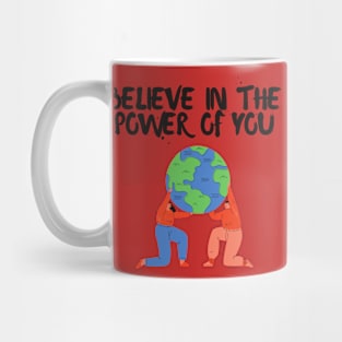 Believe in the power of you tshirt Mug